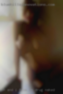 Oh, and I from am drug naked and disease free.