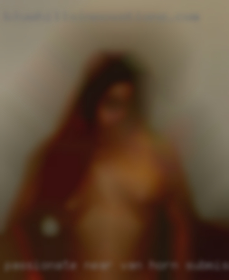 Passionate near Van Horn, submissive girls and horny fun person.