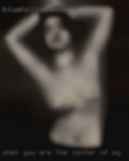 When you are the center of my horny focus..